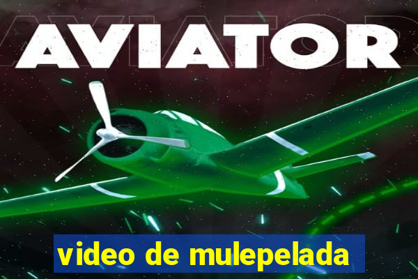 video de mulepelada